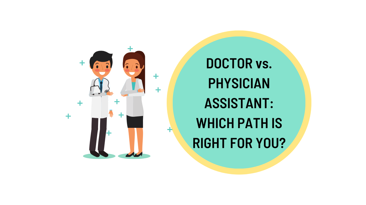 Doctor Vs Physician Assistant The Pros And Cons Of Each Career Path 